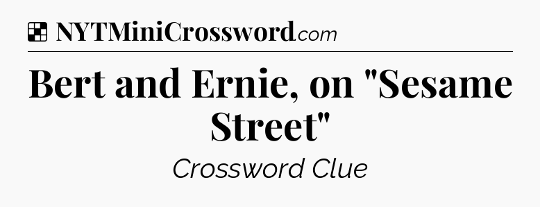 Solution: Bert and Ernie, on 