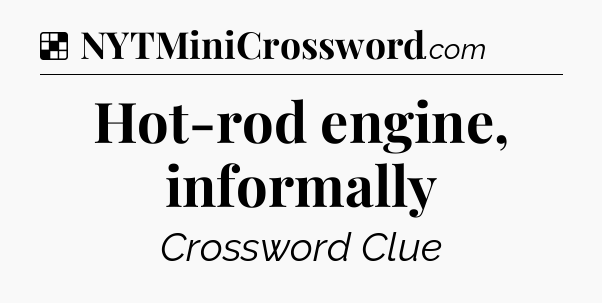 Solution: Hot-rod engine, informally - NYT Crossword