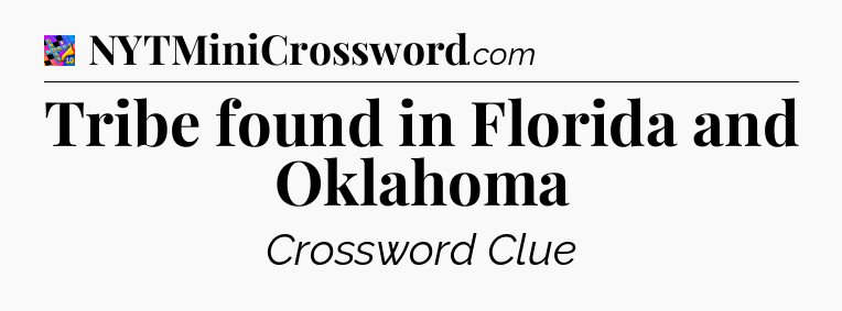 Tribe found in Florida and Oklahoma Crossword Clue