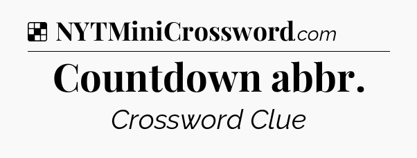Solution: Countdown abbr - NYT Crossword