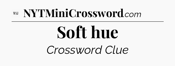 Soft hue - WSJ Crossword