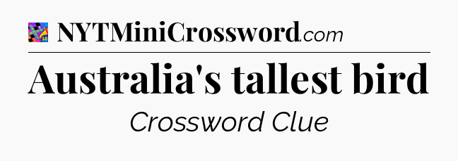 Australia's tallest bird Crossword Clue