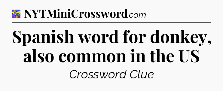 Spanish word for donkey, also common in the US Codycross