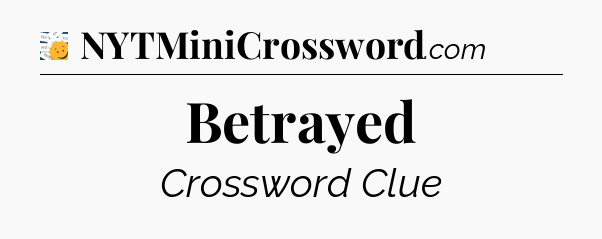 Betrayed - 7 Little Words