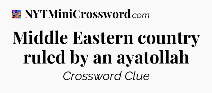 Middle Eastern country ruled by an ayatollah Crossword Clue