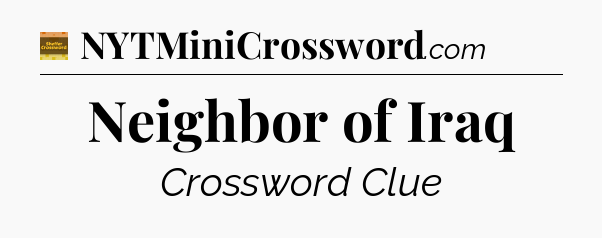 Neighbor of Iraq - Eugene Sheffer Crossword