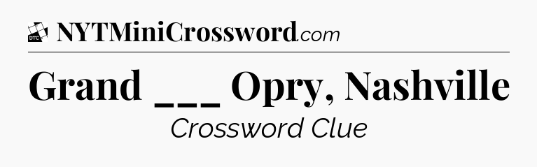 Grand ___ Opry, Nashville - Daily Themed Classic Crossword