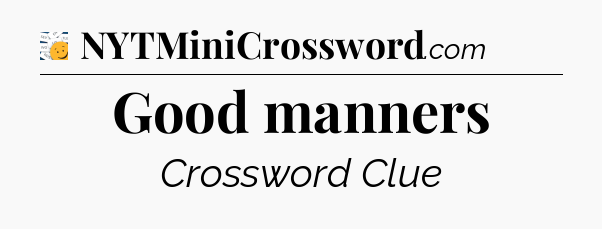 Good manners - 7 Little Words