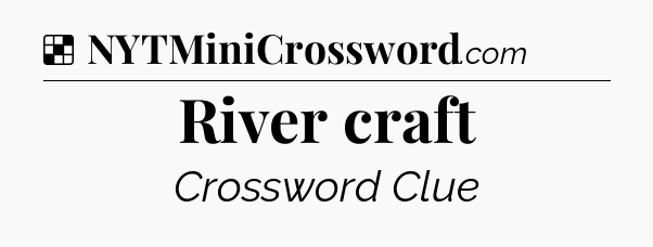 Solution: River craft - NYT Crossword