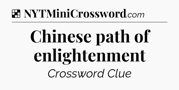 Solution: Chinese path of enlightenment - NYT Crossword