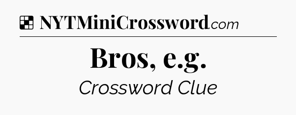 Solution: Bros, e.g - NYT Crossword