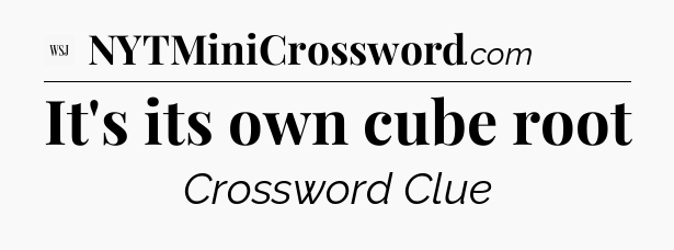 It's its own cube root - WSJ Crossword
