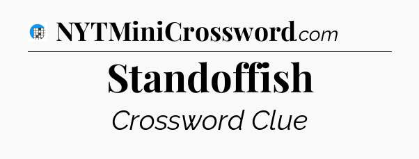 Standoffish Crossword Clue