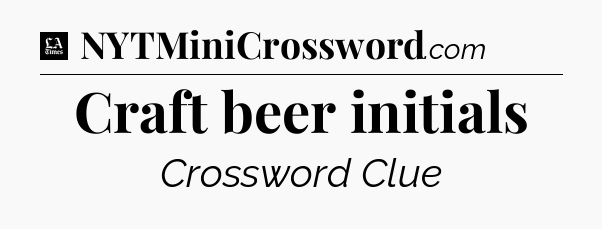 Craft beer initials - LA Times Crossword