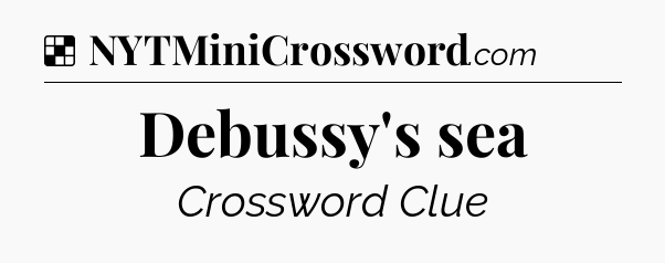 Solution: Debussy's sea - NYT Crossword