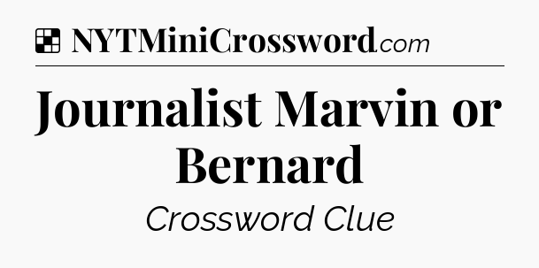 Solution: Journalist Marvin or Bernard - NYT Crossword