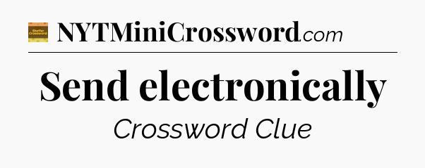 Send electronically - Eugene Sheffer Crossword