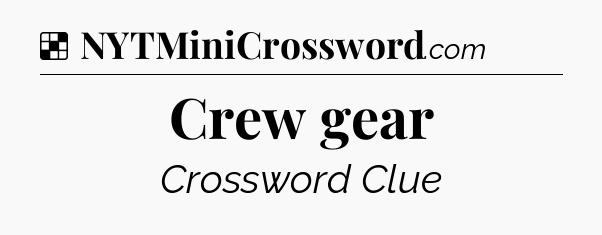 Solution: Crew gear - NYT Crossword