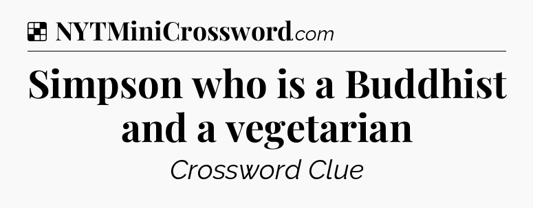 Solution: Simpson who is a Buddhist and a vegetarian - NYT Crossword