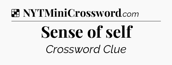 Solution: Sense of self - NYT Crossword