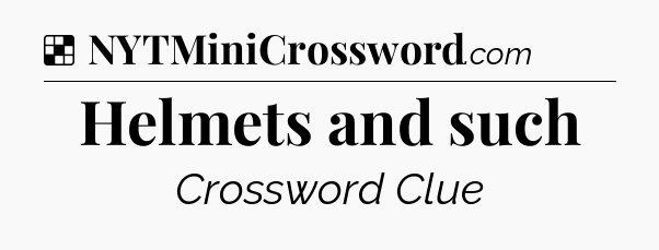 Solution: Helmets and such - NYT Crossword