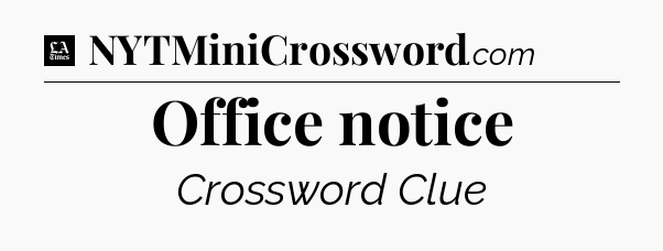 Office notice - LA Times Crossword