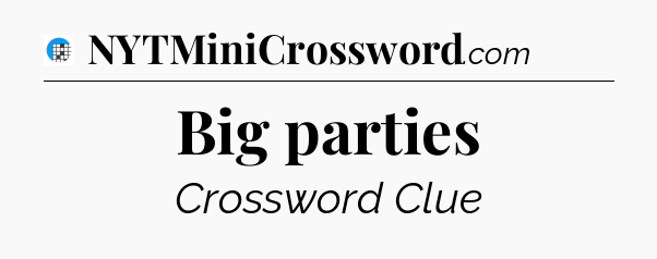 Big parties Crossword Clue