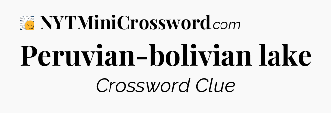 Peruvian-bolivian lake - 7 Little Words