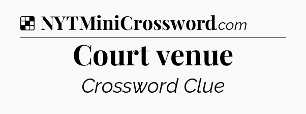 Solution: Court venue - NYT Crossword