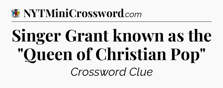 Singer Grant known as the 