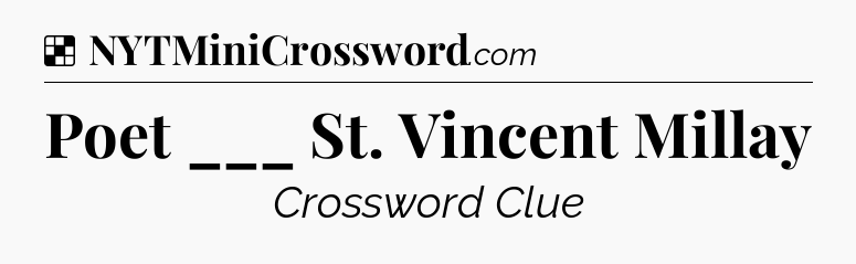 Poet ___ St. Vincent Millay NYT Crossword