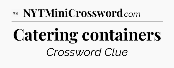 Catering containers - WSJ Crossword