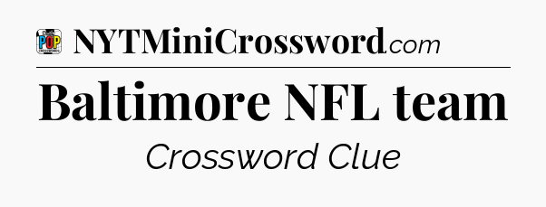Baltimore NFL team Crossword Clue
