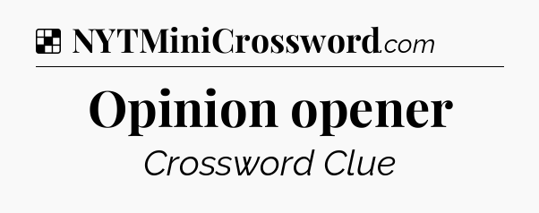 Solution: Opinion opener - NYT Crossword