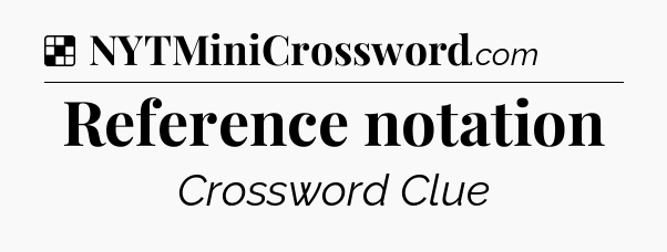 Solution: Reference notation - NYT Crossword