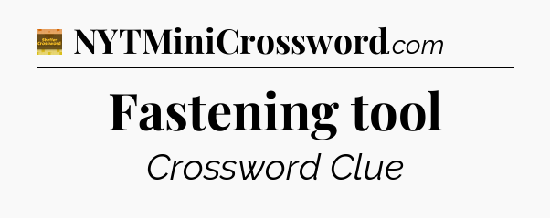 Fastening tool - Eugene Sheffer Crossword