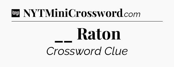 __ Raton Crossword Clue