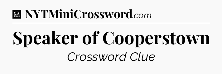Speaker of Cooperstown - LA Times Crossword