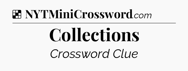 Solution: Collections - NYT Crossword