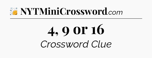 4, 9 or 16 - 7 Little Words
