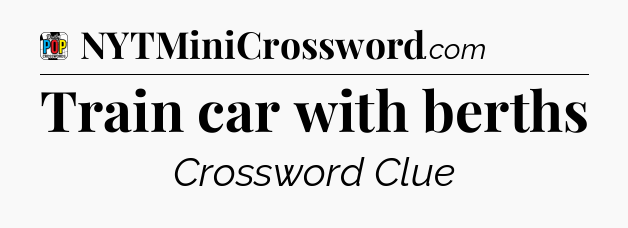Train car with berths Crossword Clue