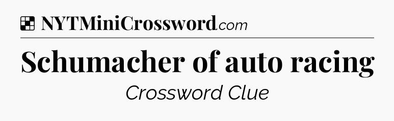 Solution: Schumacher of auto racing - NYT Crossword