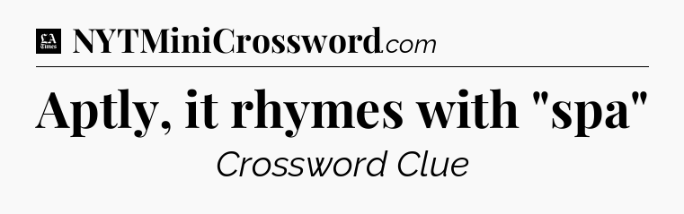 Aptly, it rhymes with 