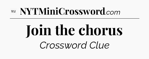 Join the chorus - WSJ Crossword