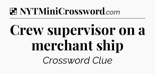 Solution: Crew supervisor on a merchant ship - NYT Crossword
