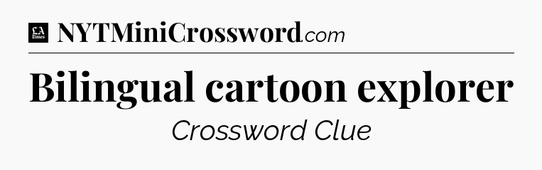 Bilingual cartoon explorer - LA Times Crossword