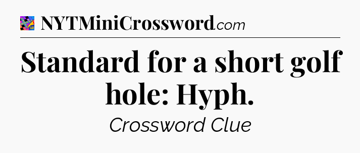 Standard for a short golf hole: Hyph Crossword Clue