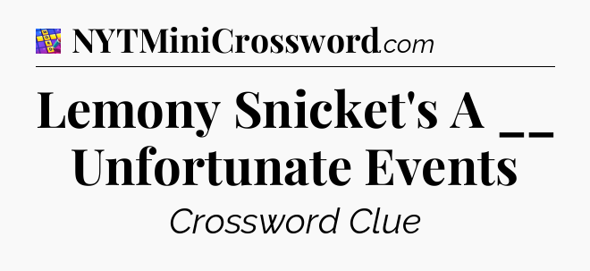 Lemony Snicket's A __ Unfortunate Events Codycross