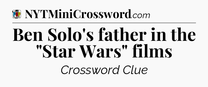 Ben Solo's father in the 