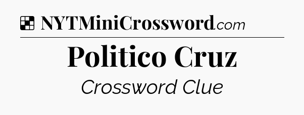 Solution: Politico Cruz - NYT Crossword